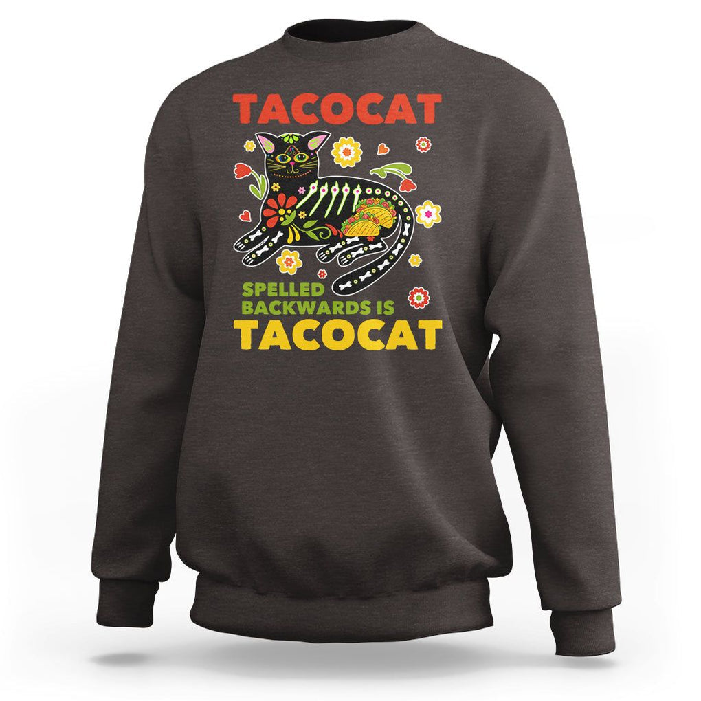 Funny Taco Cat Lover Sweatshirt Tacocat Spelled Backwards Tacos And Mexican Cats TS09 Dark Chocolate Printyourwear