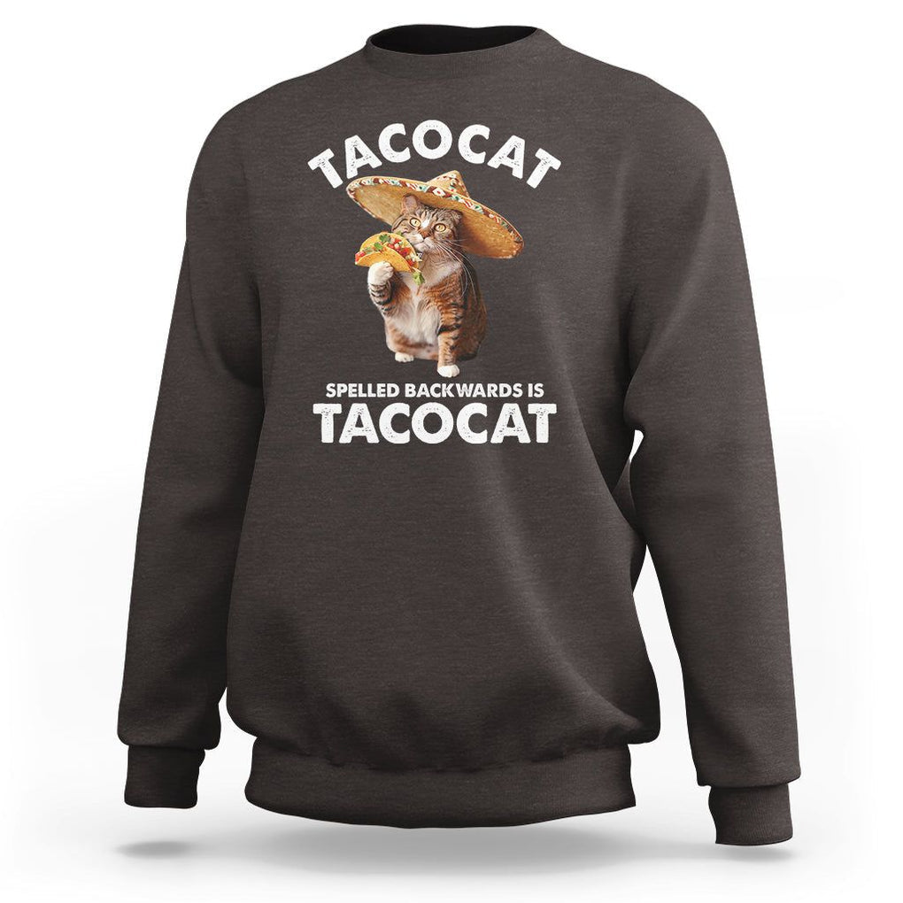 Funny Taco Cat Lover Sweatshirt Tacocat Spelled Backwards Tacos And Meme Cats TS09 Dark Chocolate Printyourwear