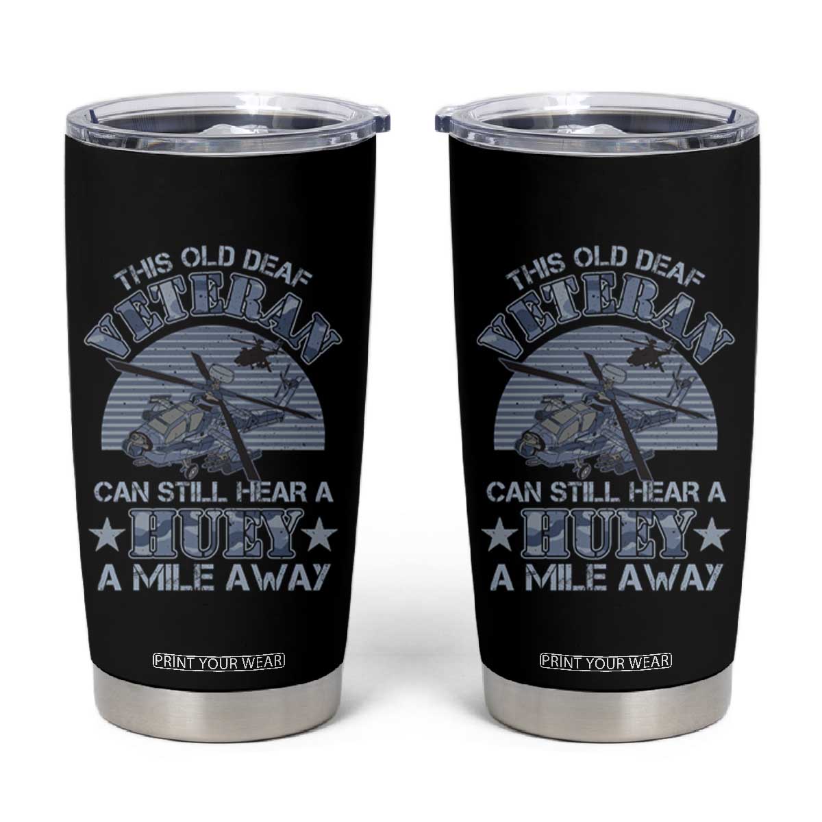 Helicopter Pilot Veteran Tumbler Cup This Old Deaf Veteran Can Still Hear A Huey A Mile Away TS09 Black Print Your Wear