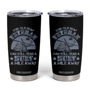Helicopter Pilot Veteran Tumbler Cup This Old Deaf Veteran Can Still Hear A Huey A Mile Away TS09 Black Print Your Wear