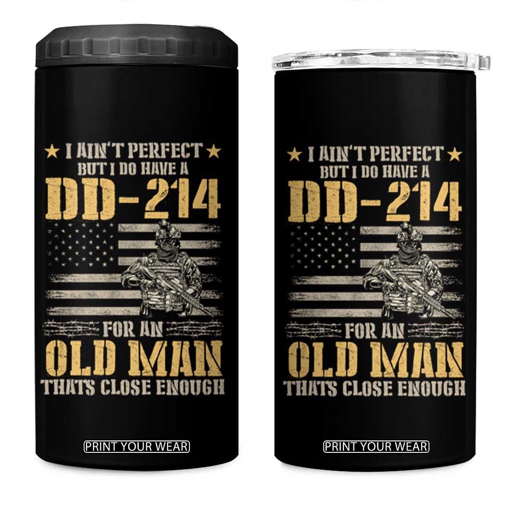 Veteran 4 in 1 Can Cooler Tumbler I Ain't Perfect But I Do Have A DD-214 For An Old Man That's Close Enough Army Forces Retirement TS09 One Size: 16 oz Black Print Your Wear