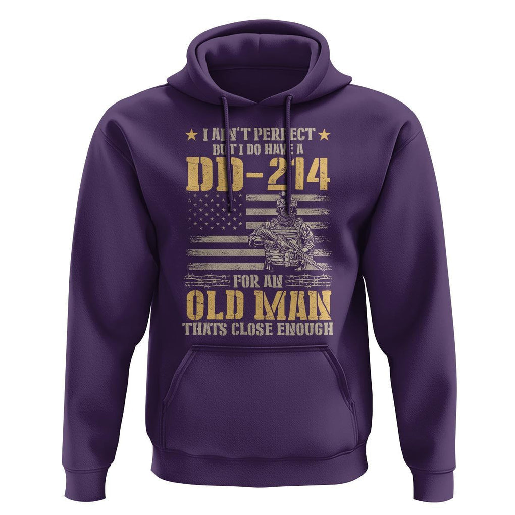 Veteran Hoodie I Ain't Perfect But I Do Have A DD-214 For An Old Man That's Close Enough Army Forces Retirement TS09 Purple Print Your Wear