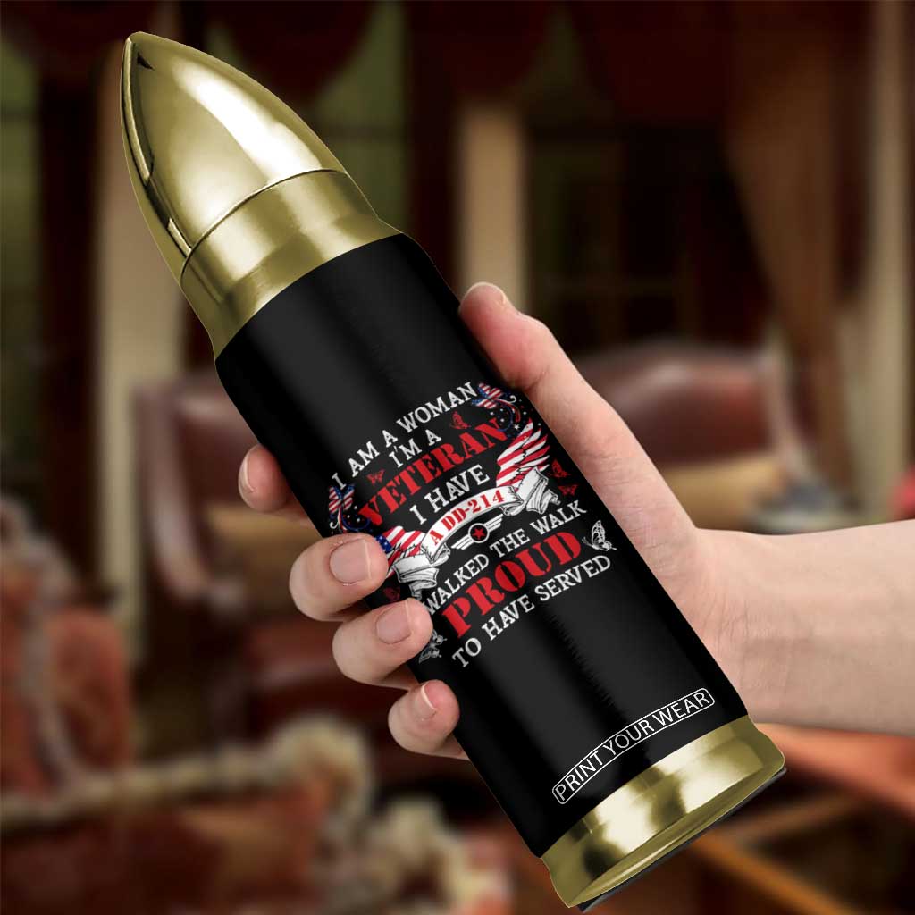 Female Veteran Bullet Tumbler I Am A Woman I'm A Veteran I Have A DD-214 I Walked The Walk Proud To Have Served TS09 Print Your Wear
