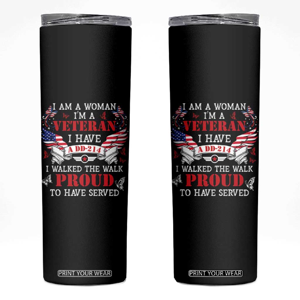 Female Veteran Skinny Tumbler I Am A Woman I'm A Veteran I Have A DD-214 I Walked The Walk Proud To Have Served TS09 Black Print Your Wear