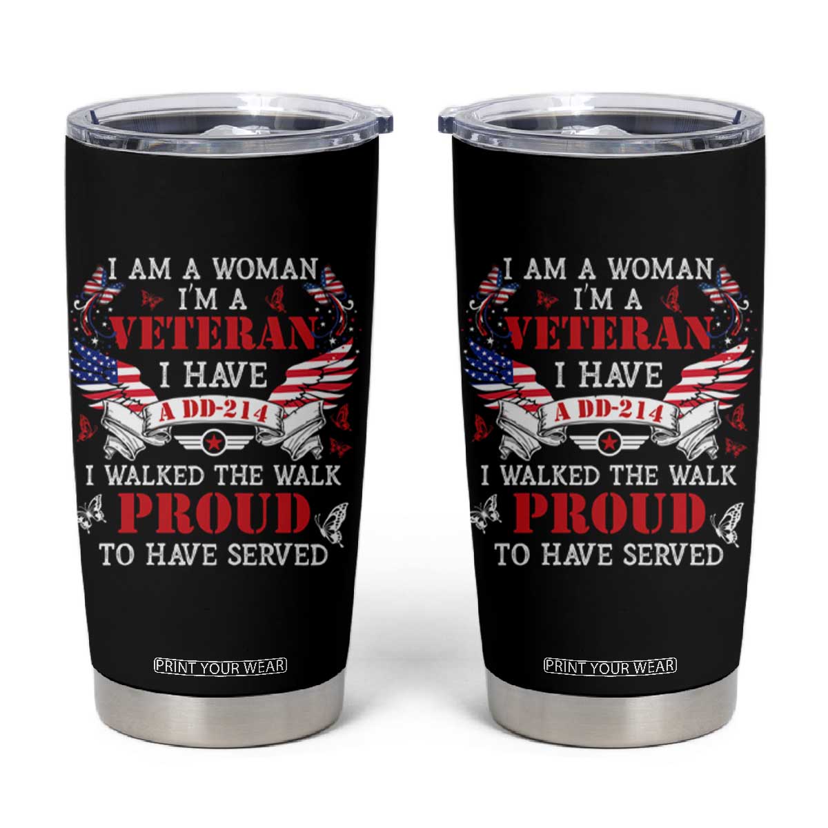 Female Veteran Tumbler Cup I Am A Woman I'm A Veteran I Have A DD-214 I Walked The Walk Proud To Have Served TS09 Black Print Your Wear