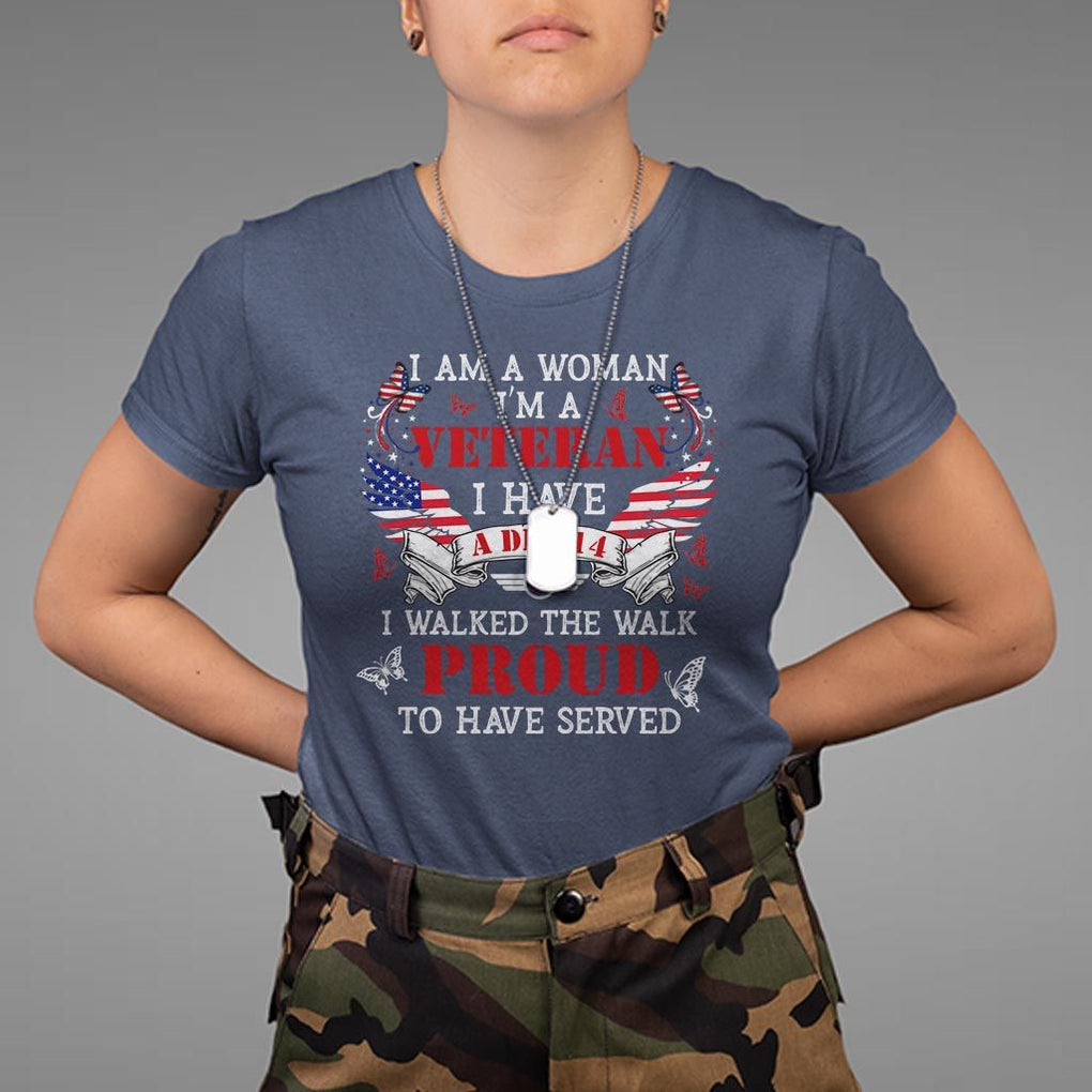 Female Veteran T Shirt I Am A Woman I'm A Veteran I Have A DD-214 I Walked The Walk Proud To Have Served TS09 Navy Print Your Wear