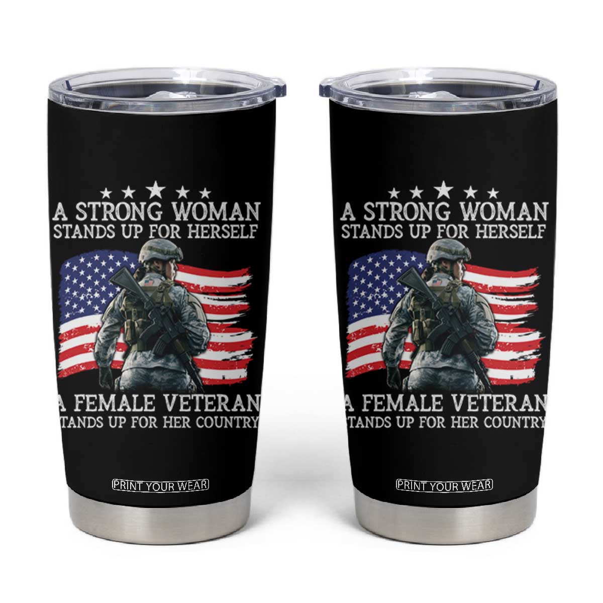 Female Veteran Tumbler Cup Stands Up For Her Country A Strong Woman TS09 Black Print Your Wear
