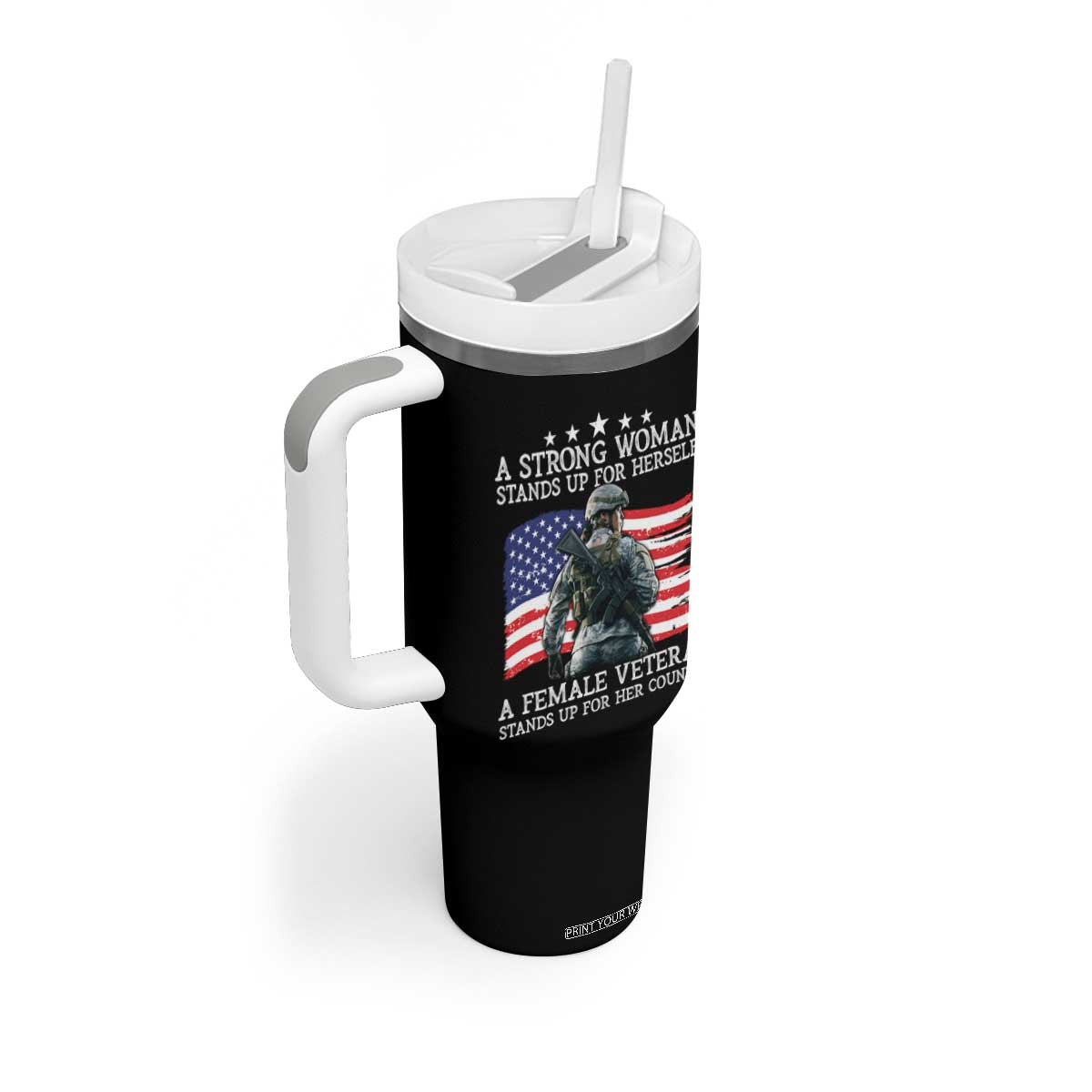 Female Veteran Tumbler With Handle Stands Up For Her Country A Strong Woman TS09 Print Your Wear