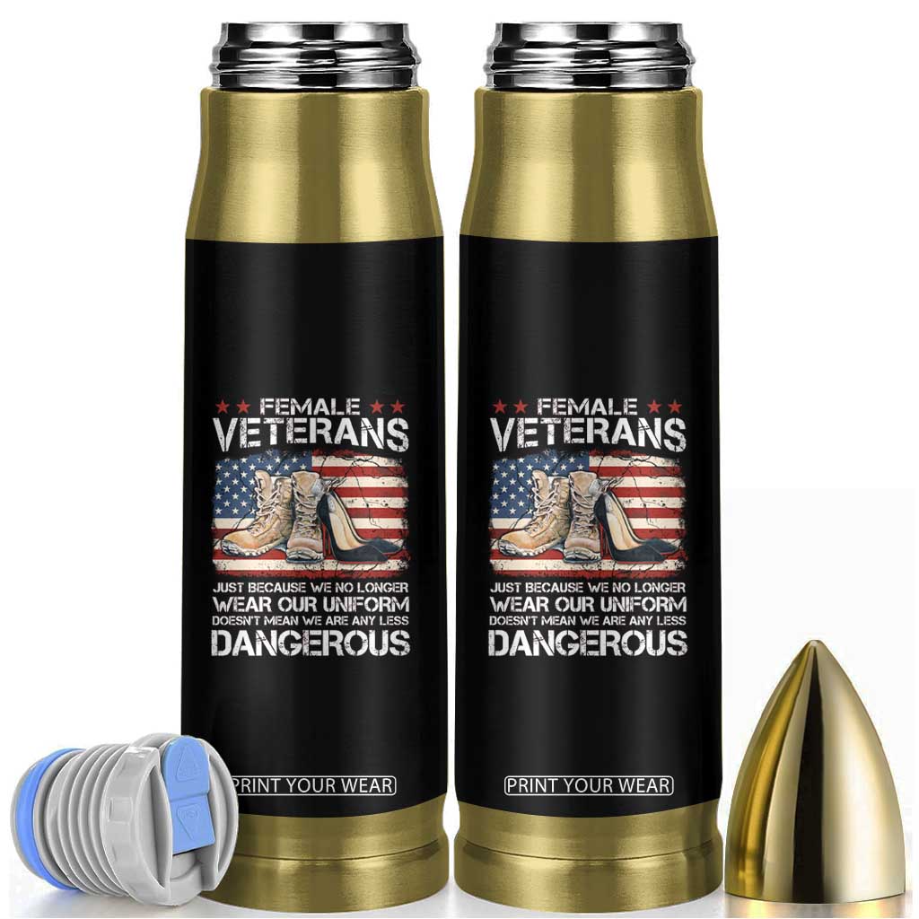 Female Veteran Bullet Tumbler Not Any Less Dangerous Just Beacause No Longer Wear Our Uniform TS09 Black Print Your Wear