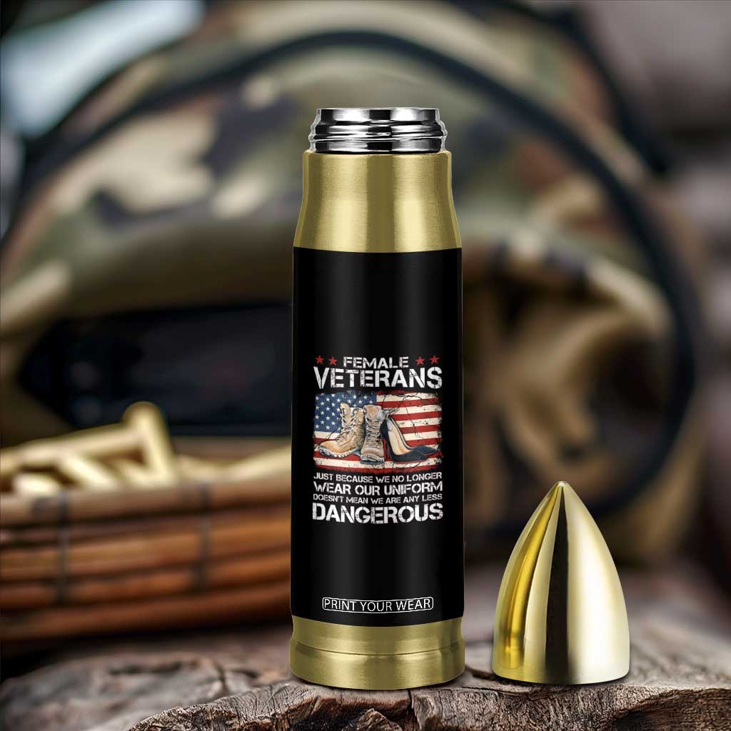 Female Veteran Bullet Tumbler Not Any Less Dangerous Just Beacause No Longer Wear Our Uniform TS09 Print Your Wear