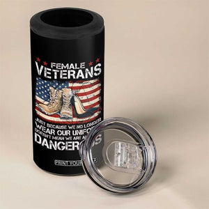 Female Veteran 4 in 1 Can Cooler Tumbler Not Any Less Dangerous Just Beacause No Longer Wear Our Uniform TS09 Print Your Wear
