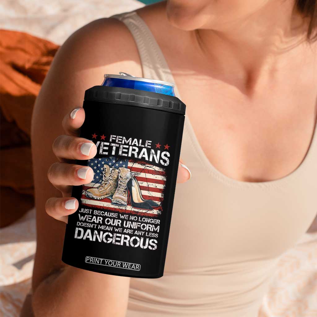Female Veteran 4 in 1 Can Cooler Tumbler Not Any Less Dangerous Just Beacause No Longer Wear Our Uniform TS09 Print Your Wear