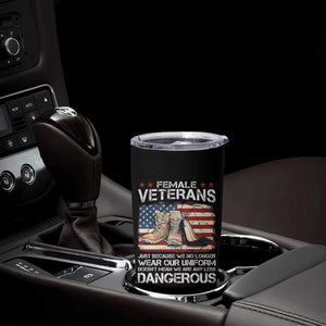 Female Veteran Tumbler Cup Not Any Less Dangerous Just Beacause No Longer Wear Our Uniform TS09 Print Your Wear