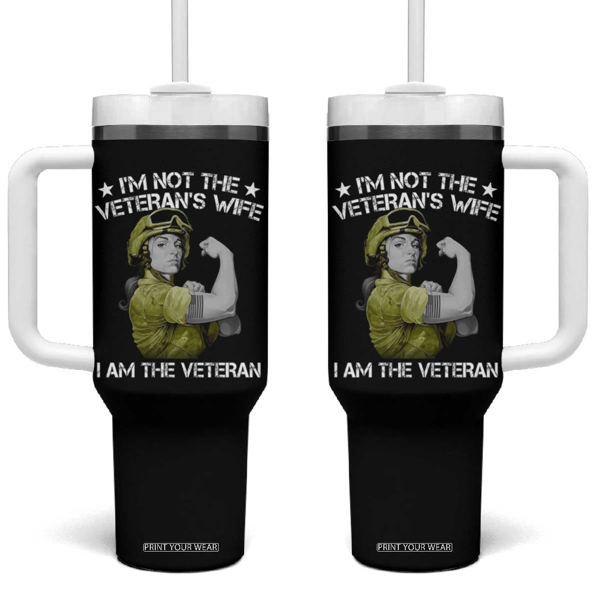 Female Veteran Tumbler With Handle I'm Not The Veteran's Wife I'm The Veteran TS09 One Size: 40 oz Black Print Your Wear