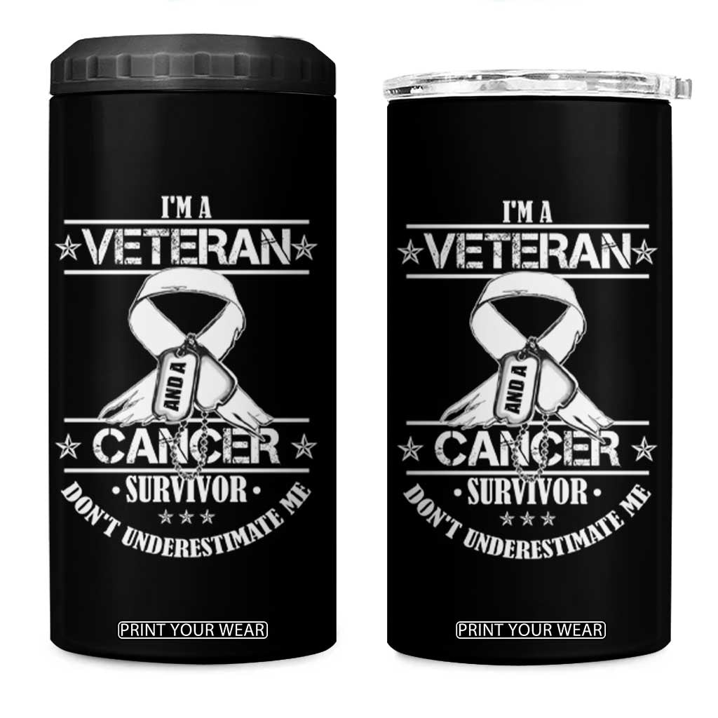 I'm A Veteran And A Cancer Survivor 4 in 1 Can Cooler Tumbler Don't Underestimate Me Chemotherapy Warrior TS09 One Size: 16 oz Black Print Your Wear