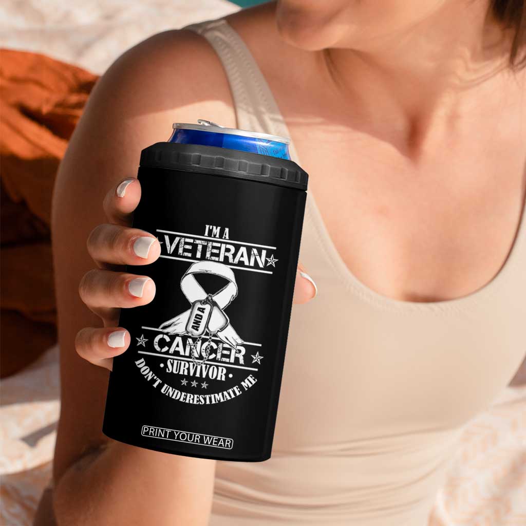 I'm A Veteran And A Cancer Survivor 4 in 1 Can Cooler Tumbler Don't Underestimate Me Chemotherapy Warrior TS09 Print Your Wear