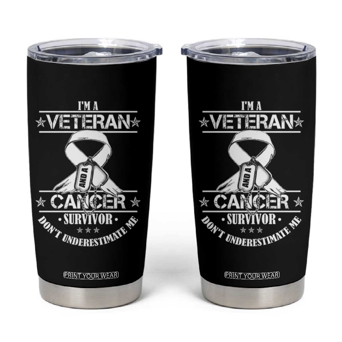 I'm A Veteran And A Cancer Survivor Tumbler Cup Don't Underestimate Me Chemotherapy Warrior TS09 Black Print Your Wear