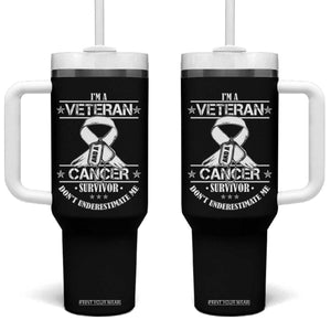 I'm A Veteran And A Cancer Survivor Tumbler With Handle Don't Underestimate Me Chemotherapy Warrior TS09 One Size: 40 oz Black Print Your Wear