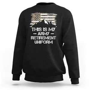 This Is My Army Retirement Uniform Sweatshirt Retired Military Veteran TS09 Black Print Your Wear