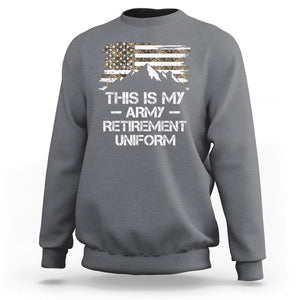 This Is My Army Retirement Uniform Sweatshirt Retired Military Veteran TS09 Charcoal Print Your Wear