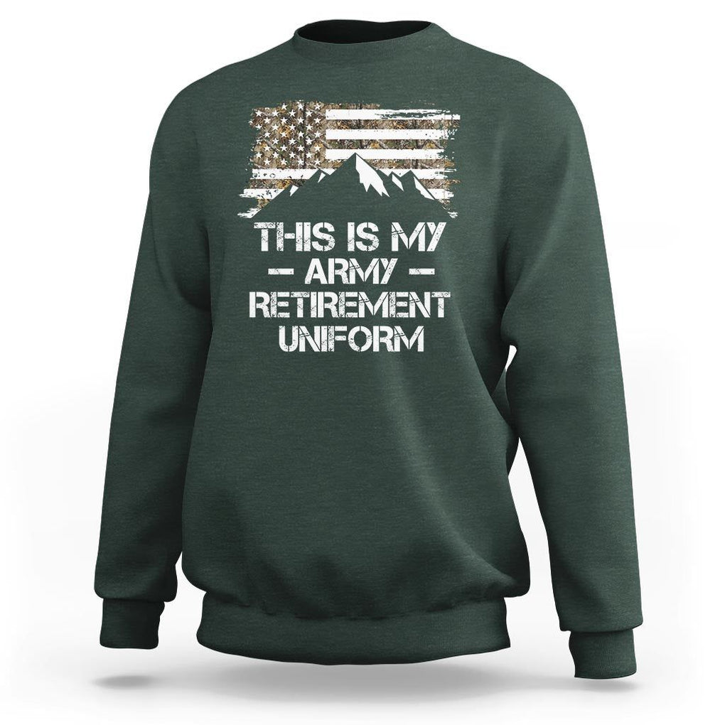 This Is My Army Retirement Uniform Sweatshirt Retired Military Veteran TS09 Dark Forest Green Print Your Wear