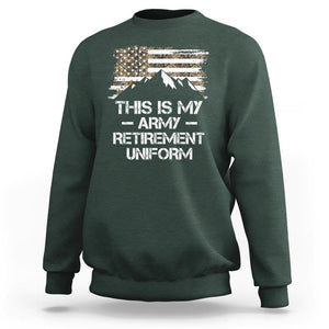 This Is My Army Retirement Uniform Sweatshirt Retired Military Veteran TS09 Dark Forest Green Print Your Wear