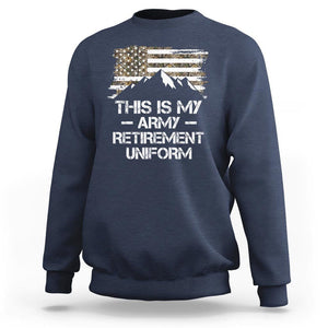 This Is My Army Retirement Uniform Sweatshirt Retired Military Veteran TS09 Navy Print Your Wear