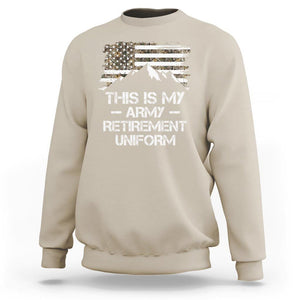 This Is My Army Retirement Uniform Sweatshirt Retired Military Veteran TS09 Sand Print Your Wear