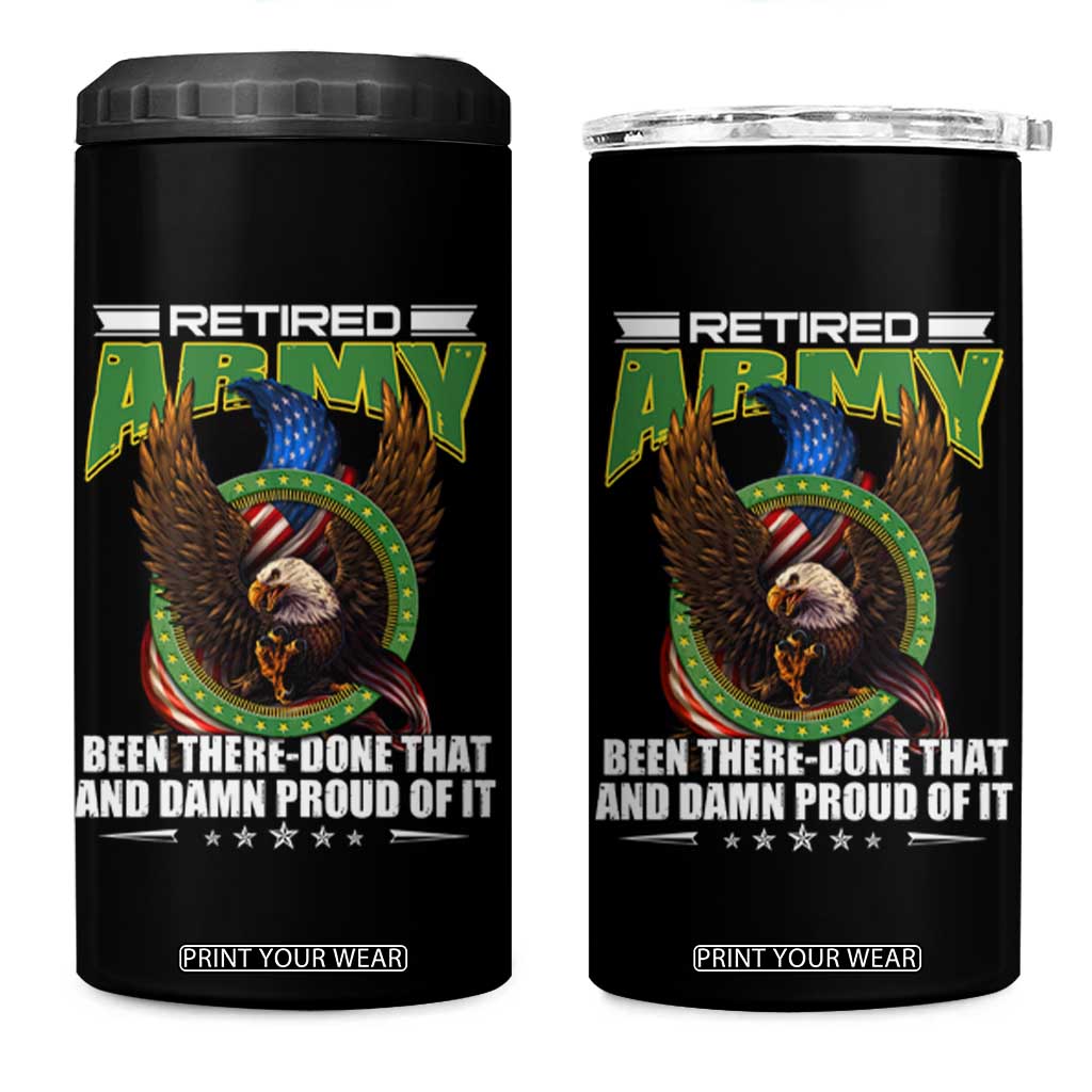 Retired Army 4 in 1 Can Cooler Tumbler Been There Done That And Damn Proud Of It Retirement Military Veteran TS09 One Size: 16 oz Black Print Your Wear