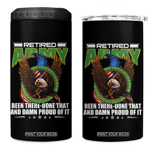 Retired Army 4 in 1 Can Cooler Tumbler Been There Done That And Damn Proud Of It Retirement Military Veteran TS09 One Size: 16 oz Black Print Your Wear