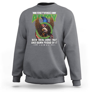 Retired Army Sweatshirt Been There Done That And Damn Proud Of It Retirement Military Veteran TS09 Charcoal Print Your Wear