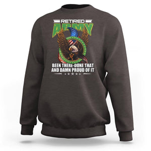 Retired Army Sweatshirt Been There Done That And Damn Proud Of It Retirement Military Veteran TS09 Dark Chocolate Print Your Wear