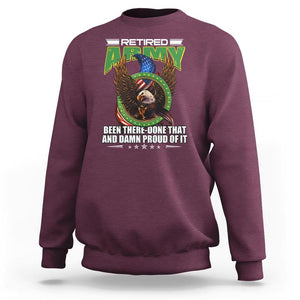 Retired Army Sweatshirt Been There Done That And Damn Proud Of It Retirement Military Veteran TS09 Maroon Print Your Wear