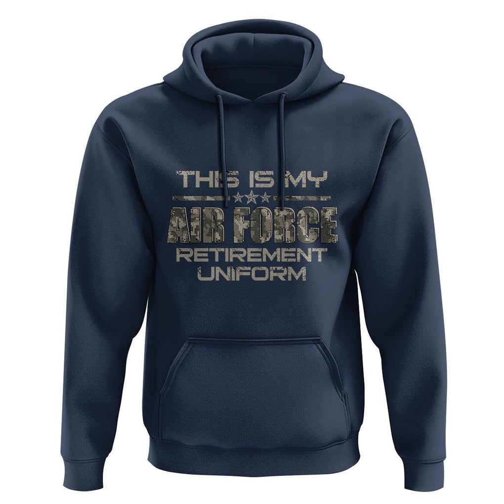This Is My Air Force Retirement Uniform Hoodie Retired Military Veteran TS09 Navy Print Your Wear