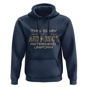 This Is My Air Force Retirement Uniform Hoodie Retired Military Veteran TS09 Navy Print Your Wear