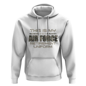 This Is My Air Force Retirement Uniform Hoodie Retired Military Veteran TS09 White Print Your Wear