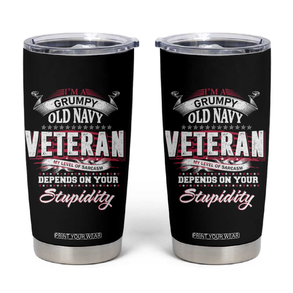 Grumpy Old Navy Veteran Tumbler Cup My Level Of Sarcasm Depends On Your Level Of Stupidity TS09 Black Print Your Wear