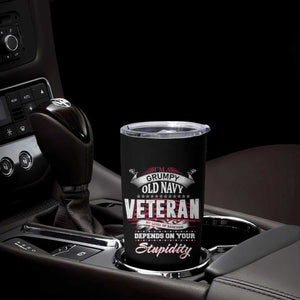 Grumpy Old Navy Veteran Tumbler Cup My Level Of Sarcasm Depends On Your Level Of Stupidity TS09 Print Your Wear
