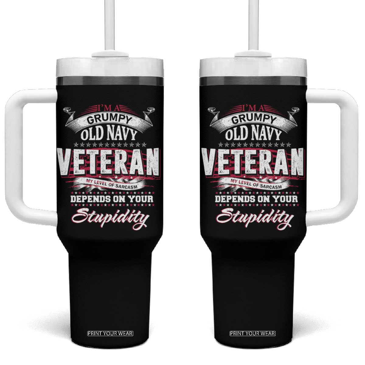 Grumpy Old Navy Veteran Tumbler With Handle My Level Of Sarcasm Depends On Your Level Of Stupidity TS09 One Size: 40 oz Black Print Your Wear