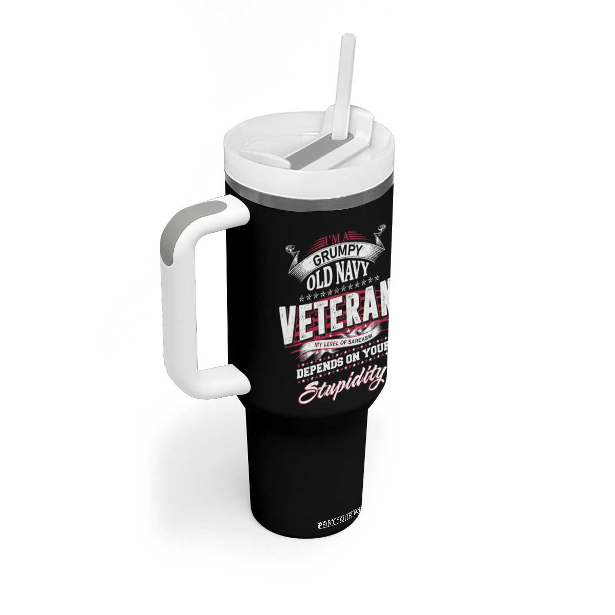 Grumpy Old Navy Veteran Tumbler With Handle My Level Of Sarcasm Depends On Your Level Of Stupidity TS09 Print Your Wear