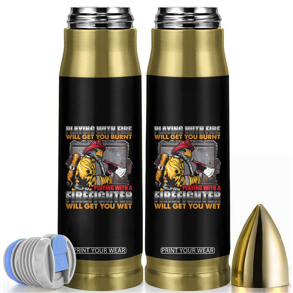 Funny Firefighter Bullet Tumbler Playing With A Firefighter Will Get You Wet TS09 Black Print Your Wear