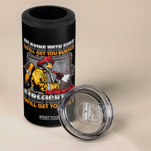 Funny Firefighter 4 in 1 Can Cooler Tumbler Playing With A Firefighter Will Get You Wet TS09 Print Your Wear