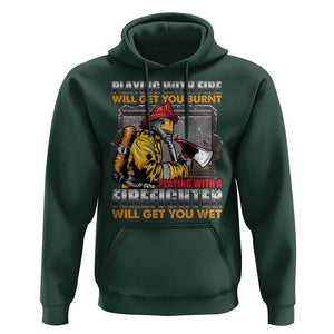 Funny Firefighter Hoodie Playing With A Firefighter Will Get You Wet TS09 Dark Forest Green Print Your Wear