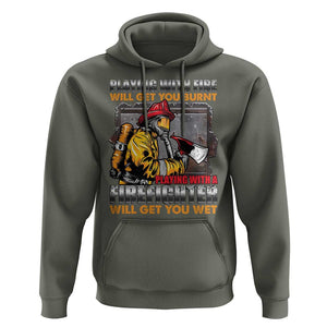Funny Firefighter Hoodie Playing With A Firefighter Will Get You Wet TS09 Military Green Print Your Wear