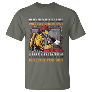 Funny Firefighter T Shirt Playing With A Firefighter Will Get You Wet TS09 Military Green Print Your Wear