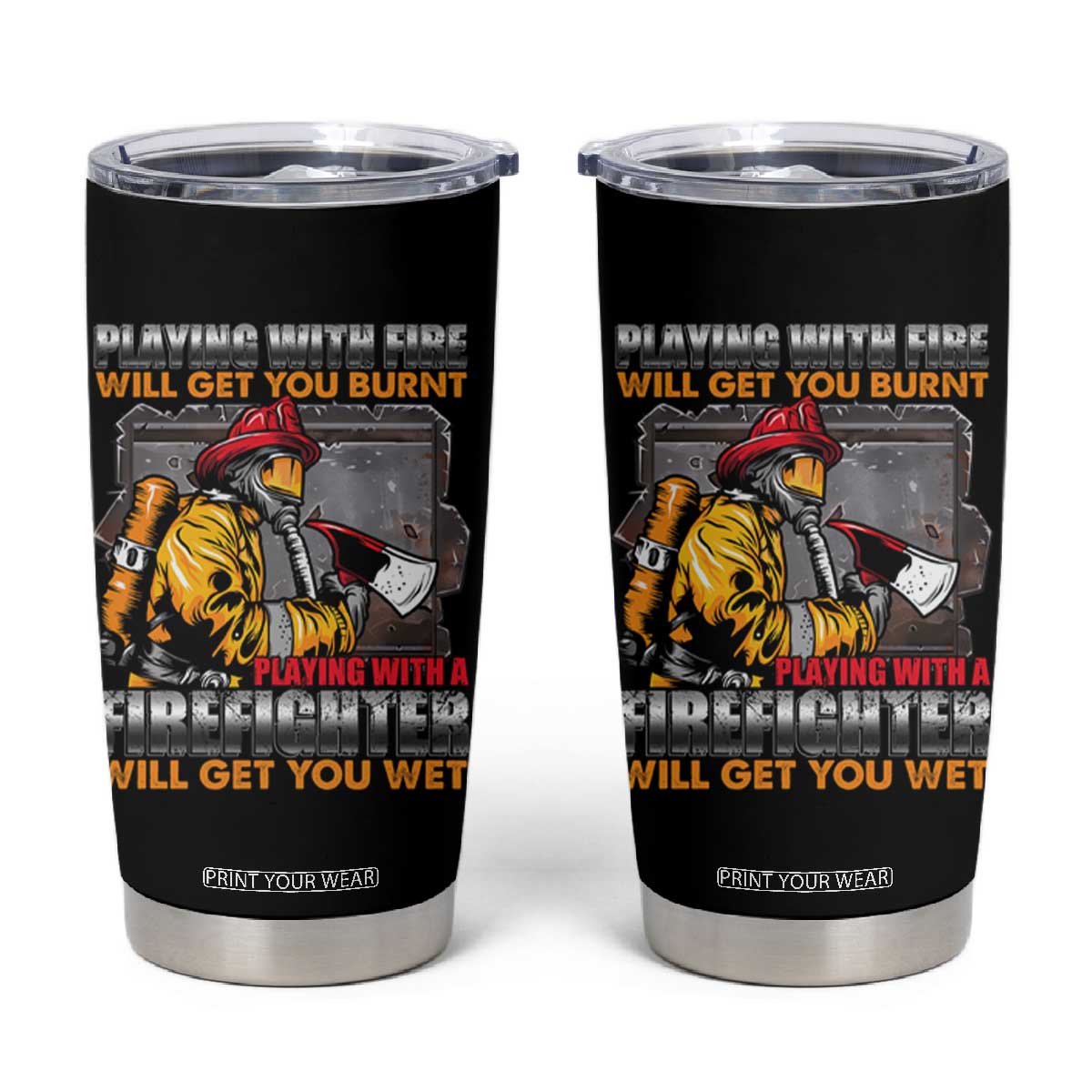 Funny Firefighter Tumbler Cup Playing With A Firefighter Will Get You Wet TS09 Black Print Your Wear
