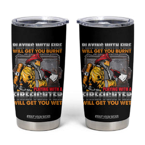 Funny Firefighter Tumbler Cup Playing With A Firefighter Will Get You Wet TS09 Black Print Your Wear