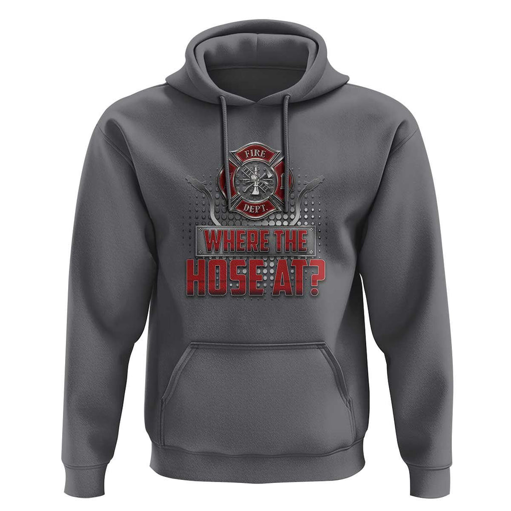Funny Firefighter Hoodie Where The Hose At? Fireman Pun Joke TS09 Charcoal Print Your Wear