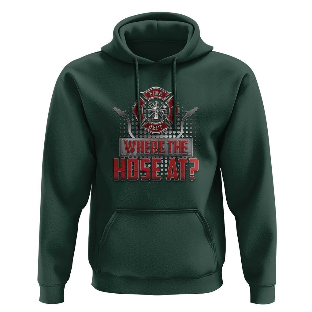 Funny Firefighter Hoodie Where The Hose At? Fireman Pun Joke TS09 Dark Forest Green Print Your Wear