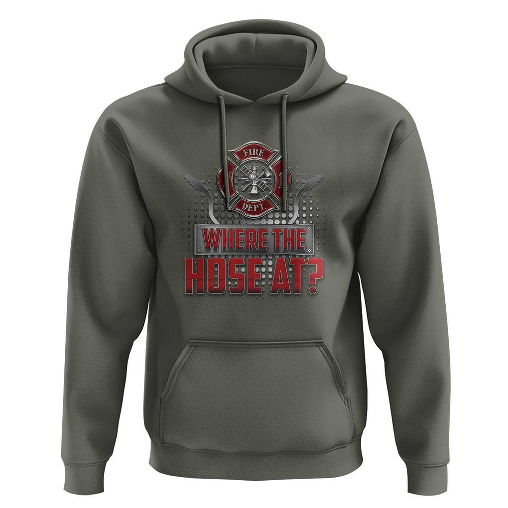 Funny Firefighter Hoodie Where The Hose At? Fireman Pun Joke TS09 Military Green Print Your Wear